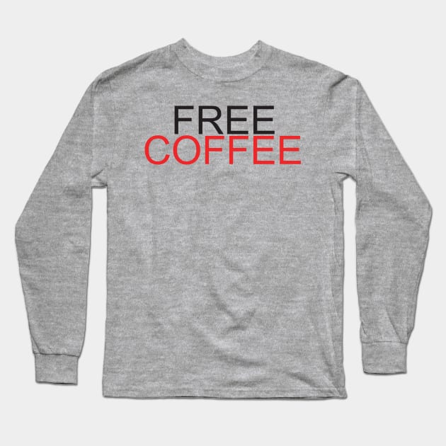 Free Coffee Long Sleeve T-Shirt by NAVODAR